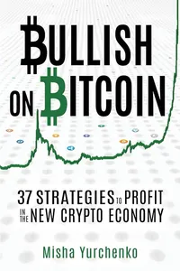 Bullish on Bitcoin 37 Strategies to Profit in the New Crypto Economy Paperback – 25 Dec. 2018