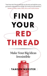 Find Your Red Thread Make Your Big Ideas Irresistible Paperback – 14 May 2021