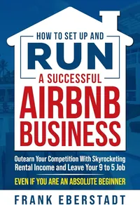 How To Run A Successful AirBnB Business by Frank Eberstadt