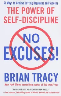 No Excuses - The Power Of Self Discipline by Brian Tracy