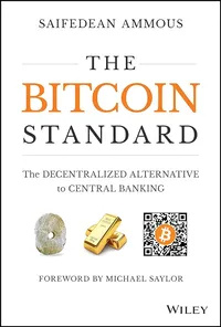 The Bitcoin Standard The Decentralized Alternative to Central Banking