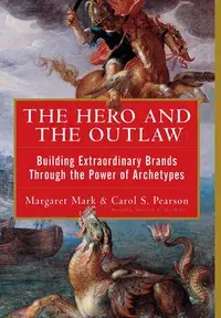 The Hero and the Outlaw Building Extraordinary Brands Through the Power of Archetypes (MARKETING, SALES, ADV & PROMO) Hardcover Illustrated, 16 Feb. 2001.webp