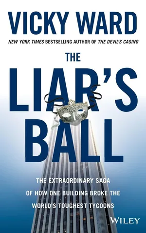 The Liar's Ball The Extraordinary Saga of How One Building Broke the World's Toughest Tycoons Hardcover – Illustrated, October 27, 2014 - Copy