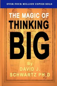 The Magic Of Thinking Big by David J. Schwartz