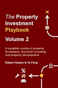 The property investment playbook volume 2 by Robert Heaton and Ye Feng