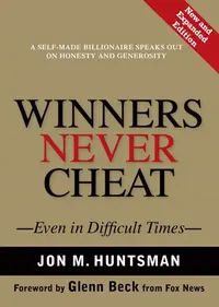 Winners-never-cheat: Even in difficult times by Jon M. Huntsman