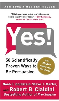 Yes! 50 Scientifically Proven Ways to Be Persuasive