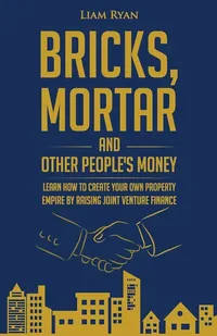 bricks mortar and other people money by Liam Ryan