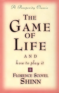 the game of life and how to play it by Florence Schovel Shinn