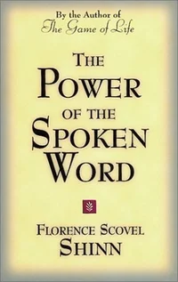 the power of the spoken word by Florence Schovel Shinn