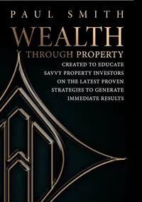 wealth through property by Paul Smith