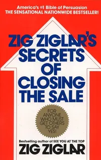 zig zaglars secret to closing the sale by Zig Zaglar