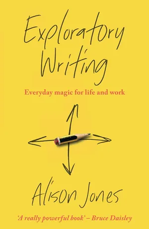 Exploratory Writing Everyday magic for life and work Paperback – 13 Dec. 2022