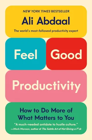 Feel-Good Productivity How to Do More of What Matters to You Hardcover – December 26, 2023