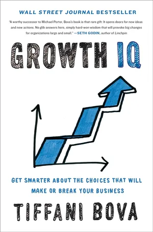 Growth IQ Get Smarter about the Choices That Will Make or Break Your Business Hardcover – Illustrated, 14 Aug. 2018