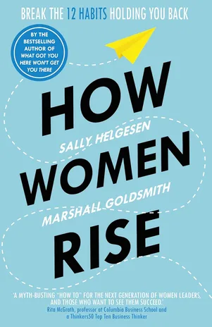 How Women Rise: Break the 12 Habits Holding You Back Paperback – 7 Mar. 2019