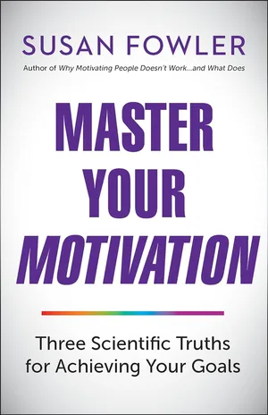 Master Your Motivation Three Scientific Truths for Achieving Your Goals Paperback – Illustrated, 4 Jun. 2019