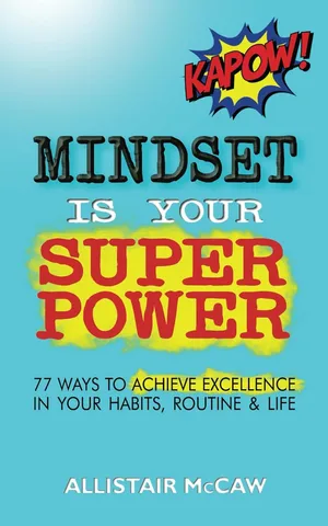 Mindset Is Your Superpower 77 Ways to Achieve Excellence in Your Habits, Routine & Life Paperback – 18 Nov. 2023