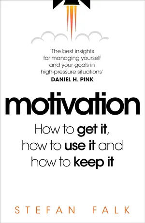 Motivation How to get it, how to use it and how to keep it Paperback – 22 Feb. 2024