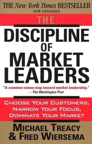 The Discipline of Market Leaders Choose Your Customers, Narrow Your Focus, Dominate Your Market Paperback – Illustrated, 10 Jan. 1997