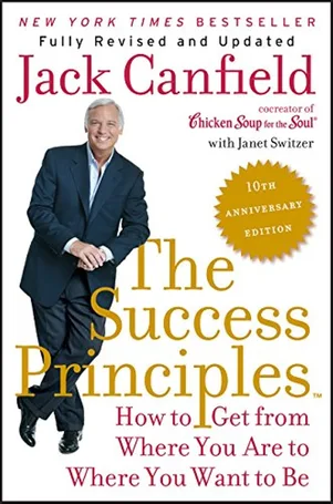 The Success Principles How to Get from Where You Are to Where You Want to Be Paperback – 27 Jan. 2015