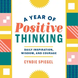 A year of positive thinking daily inspiration, wisdom, and courage a year of daily reflections (paperback) 2019