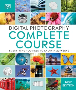 Digital photography complete course everything you need to know in 20 weeks hardcover 2021
