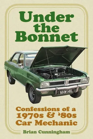 Under the bonnet confessions of a 1970s and '80s car mechanic paperback 24 may 2021